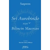 Sri Aurobindo veya Bilincin Macerası