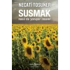 Susmak Nasıl da Yoruyor İnsanı!