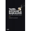 Tanrı, Kötülük ve Başkaldırı