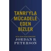 Tanrı’yla Mücadele Eden Bizler