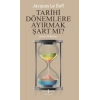 Tarihi Dönemlere Ayırmak Şart mı ?