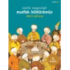 Tarihin Süzgecinde Mutfak Kültürümüz