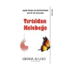 Tırtıldan Kelebeğe - Aşırı Öfke ve Üzüntüden Keyif ve Huzura