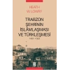 Trabzon Şehrinin İslâmlaşması ve Türkleşmesi, 1461-1583