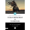 Turan Uygarlığına Giriş: 1 Turan Mefkuresi ve Tanrıcılık