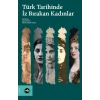 Türk Tarihinde İz Bırakan Kadınlar