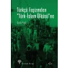 Türkçü Faşizmden Türk-İslam Ülküsüne