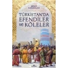 Türkistan’da Efendiler ve Köleler