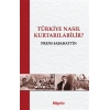 Türkiye Nasıl Kurtarılabilir?
