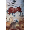 Türümüz: Kimiz, Nereden Geldik, Nereye Gidiyoruz?