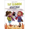 Tut Elimden Atatürk