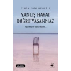 Yanlış Hayat Doğru Yaşanmaz