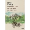 Yaşadıklarım Belleğimde Uğulduyor
