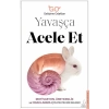 Yavaşça Acele Et