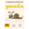 Yavaşla- Mindfulness Aktivite Kartları