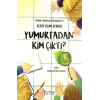Yumurtadan Kim Çıktı?