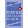 Yunus Bir Haber Verir...