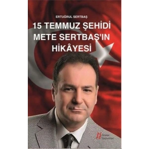 15 Temmuz Şehidi Mete Sertbaşın Hikayesi