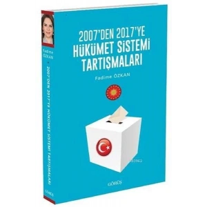 2007den 2017ye Hükümet Sistemi Tartışmaları