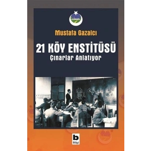 21 Köy Enstitüsü - Çınarlar Anlatıyor