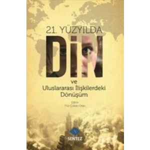 21. Yüzyılda Din ve Uluslararası İlişkilerdeki Dönüşüm