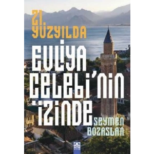 21. Yüzyılda Evliya Çelebi’Nin İzinde