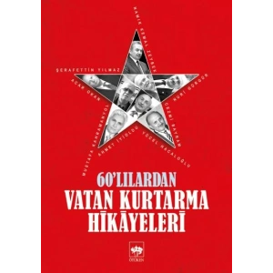 60lılardan Vatan Kurtarma Hikayeleri