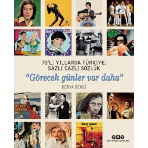 70li Yıllarda Türkiye - Sazlı Cazlı Sözlük -Görecek Günler Var Daha