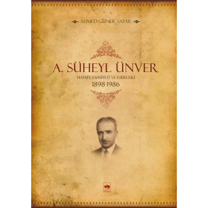 A. Süheyl Ünver Hayatı, Şahsiyeti ve Eserleri 1898-1986