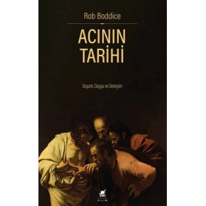 Acının Tarihi: Duyum, Duygu ve Deneyim