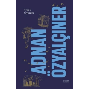 Adnan Özyalçıner - Toplu Öyküler (Ciltli)