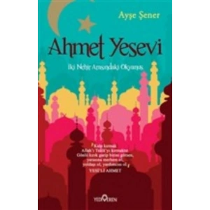 Ahmet Yesevi  İki Nehir Arasındaki Okyanus