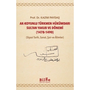 Ak-Koyunlu Türkmen Hükümdarı Sultan Yakub ve Dönemi