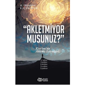 Akletmiyor Musunuz? - Kur’an’da Aklediş Eylemleri