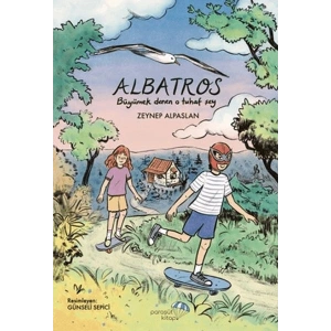 Albatros: Büyümek Denen O Tuhaf Şey