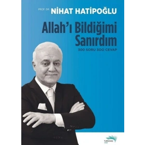 Allahı Bildiğimi Sanırdım - 300 Soru 300 Cevap