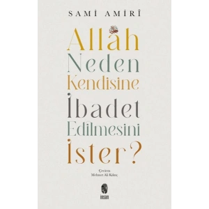 Allah Neden Kendisine İbadet Edilmesini İster?