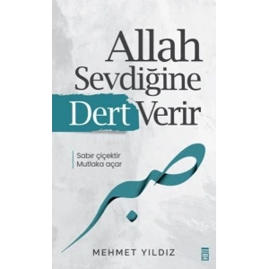 Allah Sevdiğine Dert Verir