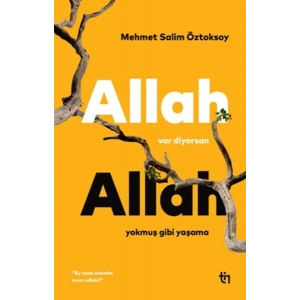Allah Var Diyorsan Allah Yokmuş Gibi Yaşama