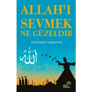 Allah’ı Sevmek Ne Güzeldir