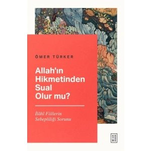 Allah’ın Hikmetinden Sual Olur mu?