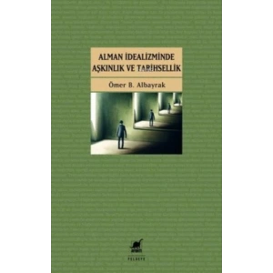 Alman İdealizminde Aşkınlık ve Tarihsellik