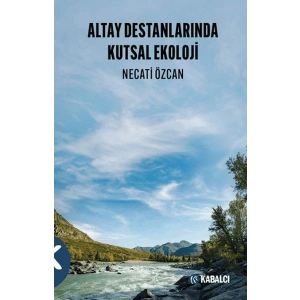 Altay Destanlarında Kutsal Ekoloji