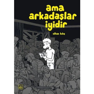 Ama Arkadaşlar İyidir