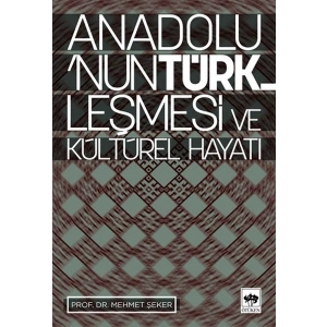 Anadolu’nun Türkleşmesi ve Kültürel Hayatı