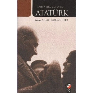 Anılarda Yaşayan Atatürk