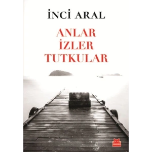 Anlar İzler Tutkular