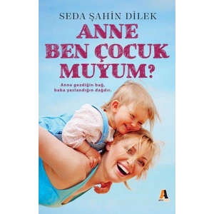 Anne Ben Çocuk muyum?