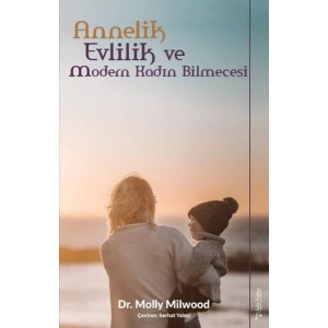 Annelik, Evlilik ve Modern Kadın Bilmecesi