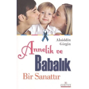 Annelik ve Babalık Bir Sanattır